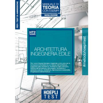 Hoepli Test. Architettura e Ingegneria edile. Manuale di teoria con esempi. Per i test di ammissione all'università 2020
