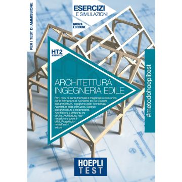 Hoepli Test. Architettura e Ingegneria edile. Esercizi e simulazioni. Per la preparazione ai test di ammissione ai corsi di laurea 2020