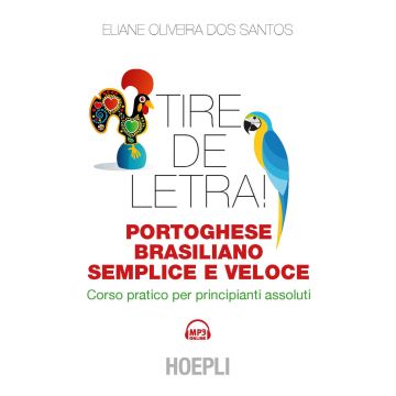 Tire de letra! Portoghese-brasiliano semplice e veloce. Corso pratico per principianti assoluti