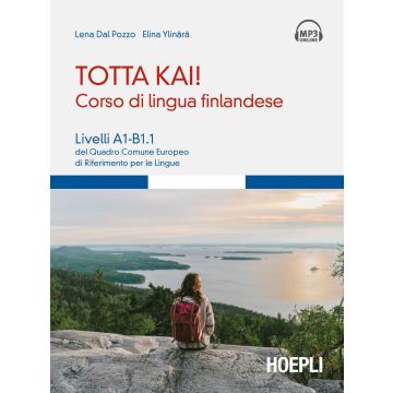 Totta kai! Corso di lingua finlandese. Livelli A1-B1.1 del quadro comune europeo di riferimento per le lingue. Con file audio MP3