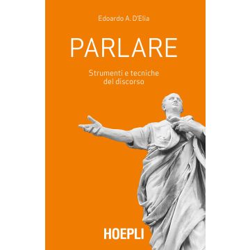 Parlare. Strumenti e tecniche del discorso