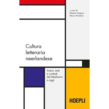 Cultura letteraria neerlandese. Autori, testi e contesti dal Medioevo a oggi