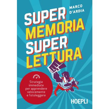 Super memoria super lettura. Strategie immediate per apprendere velocemente e fotoleggere