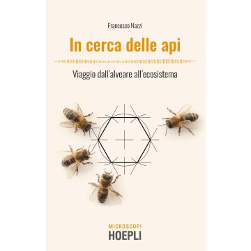 In cerca delle api. Viaggio dall'alveare all'ecosistema