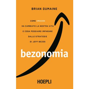 Bezonomia. Come Amazon ha cambiato la nostra vita e cosa possiamo imparare dalle strategie di Jeff Bezos