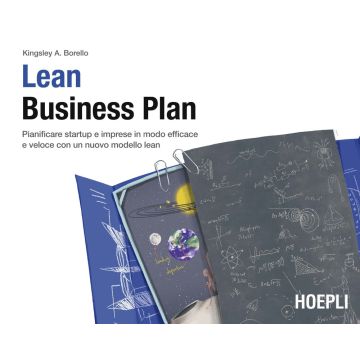 Lean Business Plan. Pianificare startup e imprese in modo efficace e veloce con un nuovo modello lean