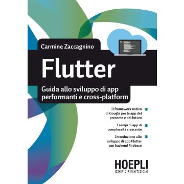 Flutter. Guida allo sviluppo di app performanti e cross-platform
