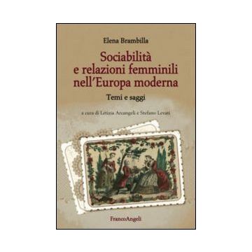 Sociabilità e relazioni femminili nell'Europa moderna. Temi e saggi