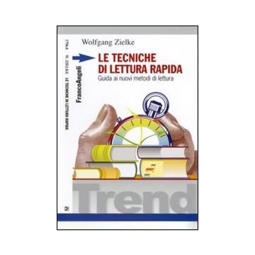 Le tecniche di lettura rapida. Guida ai nuovi metodi di lettura