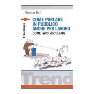 Come parlare in pubblico... anche per lavoro. Come farsi ascoltare