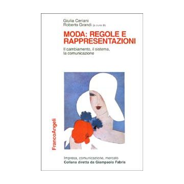 Moda: regole e rappresentazioni. Il cambiamento, il sistema, la comunicazione