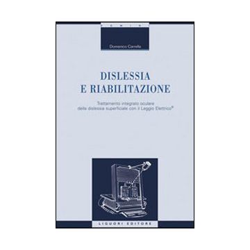 Dislessia e riabilitazione. Vol. 1: Trattamento integrato oculare della dislessia superficiale con il leggio elettrico