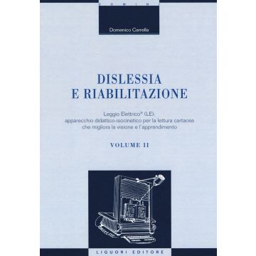 Dislessia e riabilitazione. Vol. 2: Leggio Elettrico (LE): apparecchio didattico-isocinetico per la lettura cartacea che migliora la visione e l'apprendimento