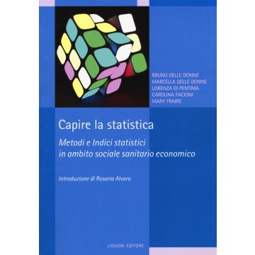 Capire la statistica. Metodi e indici statistici in ambito sociale sanitario economico