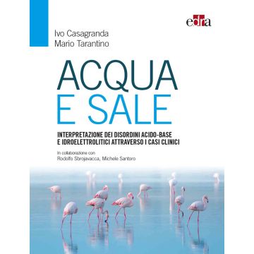 Acqua e sale. Interpretazione dei disordini acido-base e idroelettrolitici attraverso i casi clinici