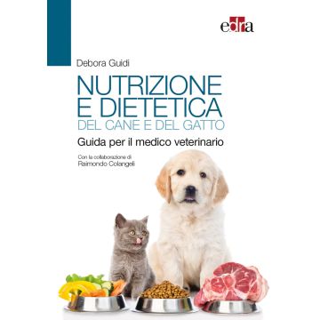 Nutrizione e dietetica del cane e gatto guia per il medico veterinario debora guidi edra