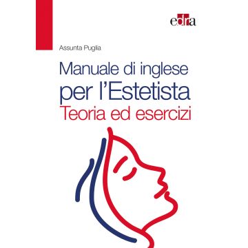 Manuale di inglese per l'estetista. Teoria ed esercizi