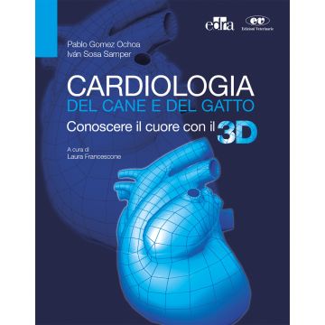 Cardiologia del cane e del gatto. Conoscere il cuore con il 3D. Con aggiornamento online