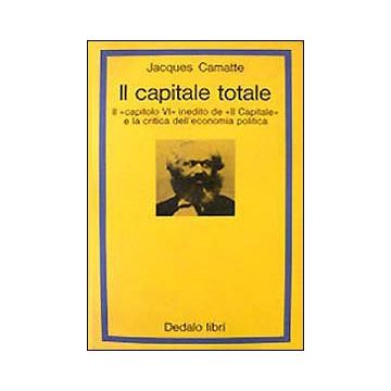 Il capitale totale. Il capitolo VI inedito de «Il capitale» e la critica dell'economia politica
