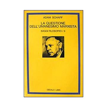 Saggi filosofici. Vol. 3: La questione dell'Umanesimo marxista
