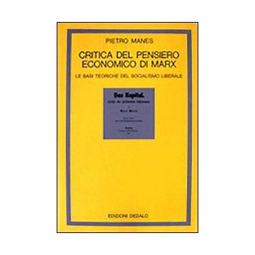 Critica del pensiero economico di Marx. Le basi teoriche del socialismo liberale