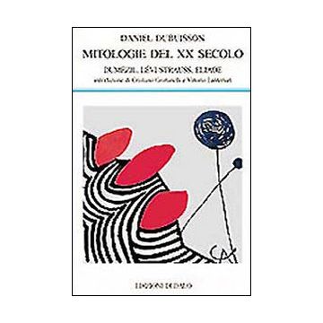 Mitologie del XX secolo. Dumézil, Lévi-Strauss, Eliade