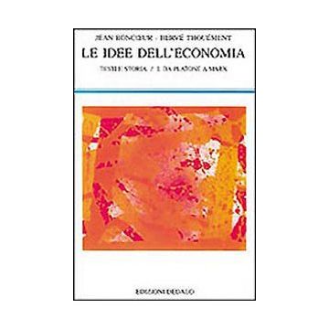 Le idee dell'economia. Testi e storia. Vol. 1: Da Platone a Marx