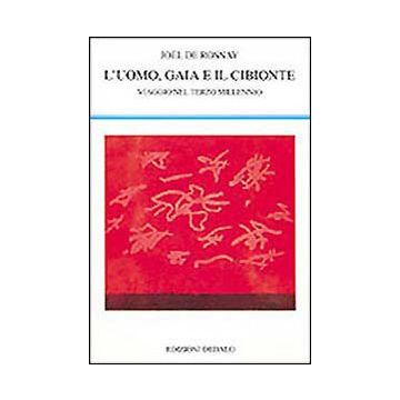 L'uomo, Gaia e il cibionte. Viaggio nel terzo millennio
