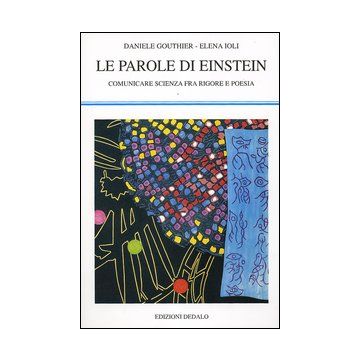Le parole di Einstein. Comunicare scienza fra rigore e poesia