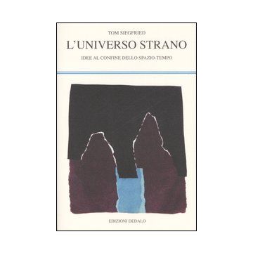 L'universo strano. Idee al confine dello spazio-tempo