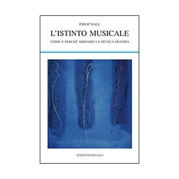 L'istinto musicale. Come e perché abbiamo la musica dentro