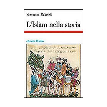 L'islam nella storia. Saggi di storia e storiografia musulmana