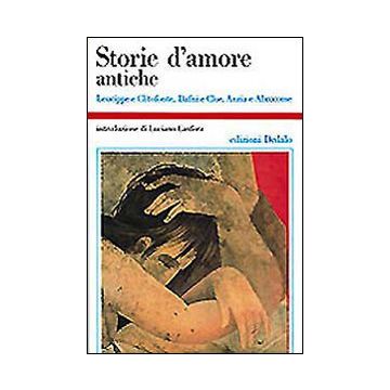 Storie d'amore antiche. Leucippe e Clitofonte, Dafni e Cloe, Anzia e Abrocome