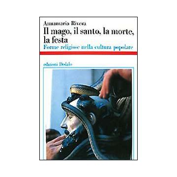 Il mago, il santo, la morte, la festa. Forme religiose nella cultura popolare