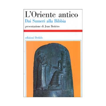 L'Oriente antico. Dai sumeri alla Bibbia