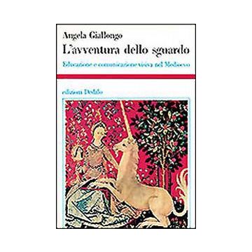 L'avventura dello sguardo. Educazione e comunicazione visiva nel Medioevo
