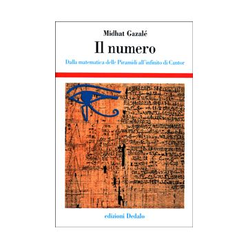 Il numero. Dalla matematica delle piramidi all'infinito di Cantor
