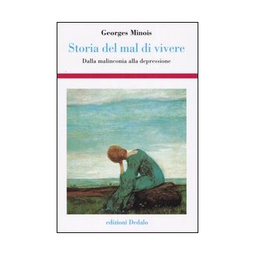 Storia del mal di vivere. Dalla malinconia alla depressione