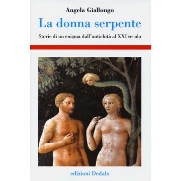 La donna serpente. Storie di un enigma dall'antichità al XXI secolo