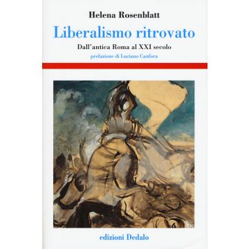 Liberalismo ritrovato. Dall'antica Roma al XXI secolo