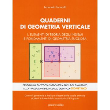 Quaderni di geometria verticale. Vol. 1: Elementi di teoria degli insiemi e fondamenti di geometria euclidea