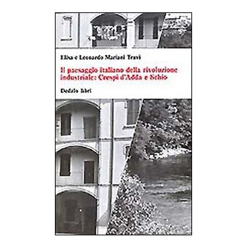 Il paesaggio italiano della rivoluzione industriale: Crespi d'Adda e Schio