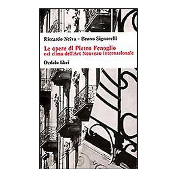 Le opere di Pietro Fenoglio nel clima dell'Art Nouveau internazionale. Ediz. illustrata