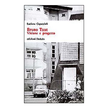 Bruno Taut. Visione e progetto