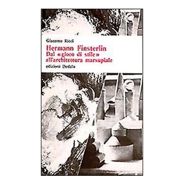 Hermann Finsterlin. Dal «Gioco di stile» all'architettura marsupiale