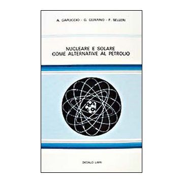 Nucleare e solare come alternativa al petrolio