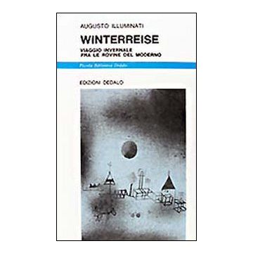 Winterreise. Viaggio invernale fra le rovine del moderno