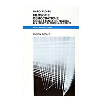Filosofie democratiche. Scienza e potere nel pensiero di J. Dewey, B. Russell, K. Popper