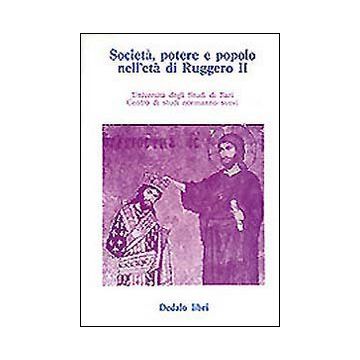 Società, potere e popolo nell'età di Ruggero II. Atti delle 3/e Giornate normanno-sveve