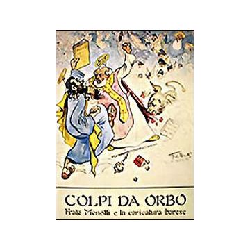 Colpi da orbo. Frate Menotti e la caricatura barese